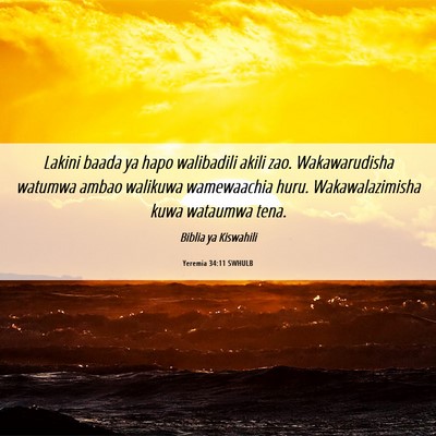 Picture 06 - Yeremia 34:11 SWHULB - Lakini baada ya hapo walibadili akili zao. - Bible Verse Picture