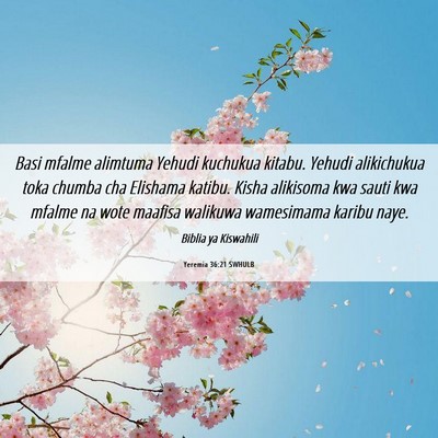 Picture 06 - Yeremia 36:21 SWHULB - Basi mfalme alimtuma Yehudi kuchukua kitabu. - Bible Verse Picture