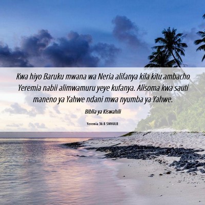 Picture 06 - Yeremia 36:8 SWHULB - Kwa hiyo Baruku mwana wa Neria alifanya kila kitu - Bible Verse Picture
