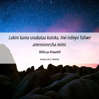 Picture 06 - Yeremia 38:21 SWHULB - Lakini kama unakataa kutoka, hivi ndivyo Yahwe - Bible Verse Picture
