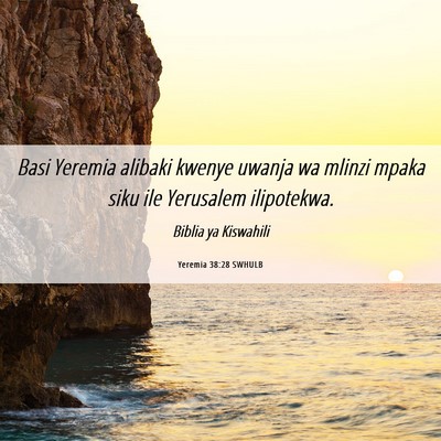 Picture 06 - Yeremia 38:28 SWHULB - Basi Yeremia alibaki kwenye uwanja wa mlinzi - Bible Verse Picture