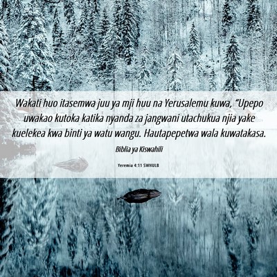 Picture 06 - Yeremia 4:11 SWHULB - Wakati huo itasemwa juu ya mji huu na Yerusalemu - Bible Verse Picture