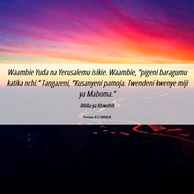Picture 06 - Yeremia 4:5 SWHULB - Waambie Yuda na Yerusalemu isikie. Waambie, - Bible Verse Picture