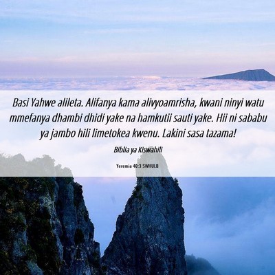 Picture 06 - Yeremia 40:3 SWHULB - Basi Yahwe alileta. Alifanya kama alivyoamrisha, - Bible Verse Picture