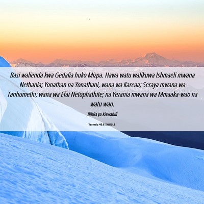 Picture 06 - Yeremia 40:8 SWHULB - Basi walienda kwa Gedalia huko Mizpa. Hawa watu - Bible Verse Picture