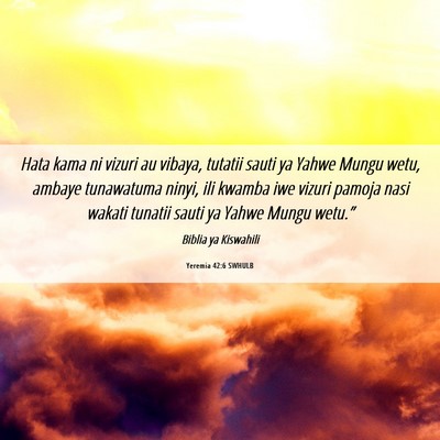 Picture 06 - Yeremia 42:6 SWHULB - Hata kama ni vizuri au vibaya, tutatii sauti ya - Bible Verse Picture