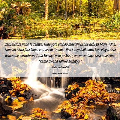 Picture 06 - Yeremia 44:26 SWHULB - Basi, sikiliza neno la Yahwe, Yuda yote ambao - Bible Verse Picture