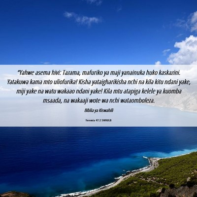 Picture 06 - Yeremia 47:2 SWHULB - “Yahwe asema hivi: Tazama, mafuriko ya maji - Bible Verse Picture