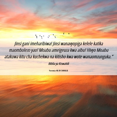 Picture 06 - Yeremia 48:39 SWHULB - Jinsi gani imeharibiwa! Jinsi wanavyopiga kelele - Bible Verse Picture