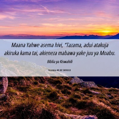 Picture 06 - Yeremia 48:40 SWHULB - Maana Yahwe asema hivi, “Tazama, adui atakuja - Bible Verse Picture