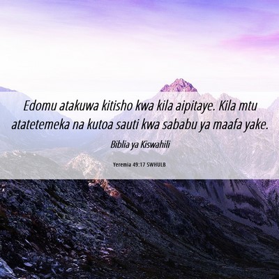Picture 06 - Yeremia 49:17 SWHULB - Edomu atakuwa kitisho kwa kila aipitaye. Kila mtu - Bible Verse Picture