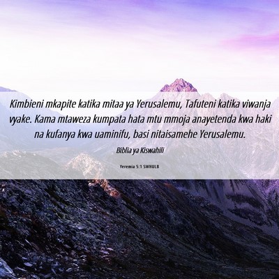 Picture 06 - Yeremia 5:1 SWHULB - Kimbieni mkapite katika mitaa ya Yerusalemu, - Bible Verse Picture