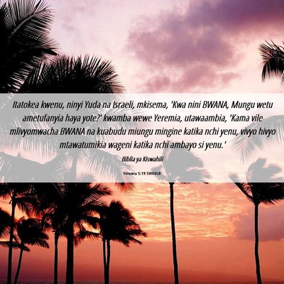Picture 06 - Yeremia 5:19 SWHULB - Itatokea kwenu, ninyi Yuda na Israeli, mkisema, - Bible Verse Picture