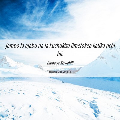 Picture 06 - Yeremia 5:30 SWHULB - Jambo la ajabu na la kuchukiza limetokea katika - Bible Verse Picture