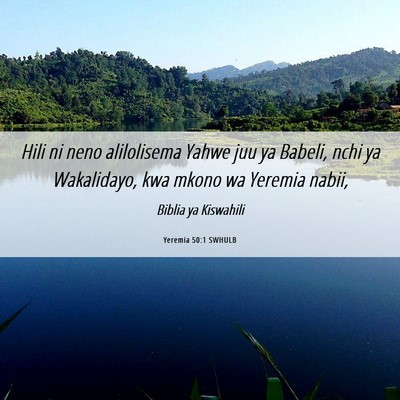 Picture 06 - Yeremia 50:1 SWHULB - Hili ni neno alilolisema Yahwe juu ya Babeli, - Bible Verse Picture