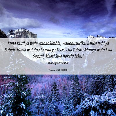 Picture 06 - Yeremia 50:28 SWHULB - Kuna sauti ya wale wanaokimbia, walionusurika, - Bible Verse Picture