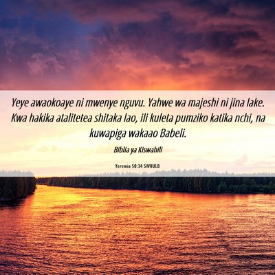 Picture 06 - Yeremia 50:34 SWHULB - Yeye awaokoaye ni mwenye nguvu. Yahwe wa majeshi - Bible Verse Picture