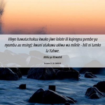 Picture 06 - Yeremia 51:26 SWHULB - Hivyo hawatachukua kwako jiwe lolote ili kujengea - Bible Verse Picture
