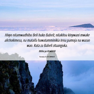 Picture 06 - Yeremia 51:44 SWHULB - Hivyo nitamwadhibu Beli huko Babeli; nitakitoa - Bible Verse Picture