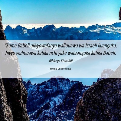 Picture 06 - Yeremia 51:49 SWHULB - “Kama Babeli alivyowafanya waliouawa wa Israeli - Bible Verse Picture