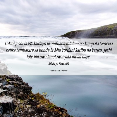 Picture 06 - Yeremia 52:8 SWHULB - Lakini jeshi la Wakaldayo likamfuatia mfalme na - Bible Verse Picture