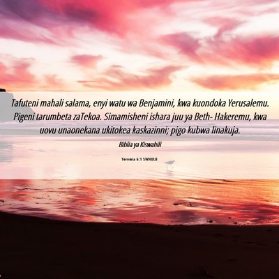 Picture 06 - Yeremia 6:1 SWHULB - Tafuteni mahali salama, enyi watu wa Benjamini, - Bible Verse Picture