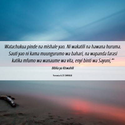 Picture 06 - Yeremia 6:23 SWHULB - Watachukua pinde na mishale yao. Ni wakatili na - Bible Verse Picture