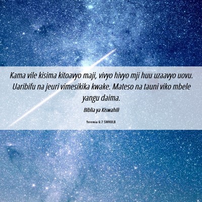 Picture 06 - Yeremia 6:7 SWHULB - Kama vile kisima kitoavyo maji, vivyo hivyo mji - Bible Verse Picture