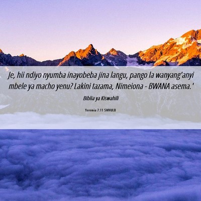 Picture 06 - Yeremia 7:11 SWHULB - Je, hii ndiyo nyumba inayobeba jina langu, pango - Bible Verse Picture