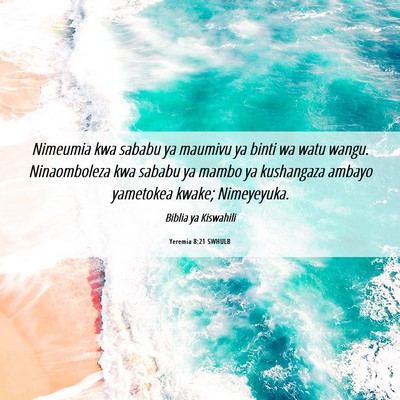 Picture 06 - Yeremia 8:21 SWHULB - Nimeumia kwa sababu ya maumivu ya binti wa watu - Bible Verse Picture