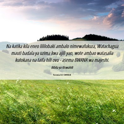 Picture 06 - Yeremia 8:3 SWHULB - Na katika kila eneo lililobaki ambalo - Bible Verse Picture