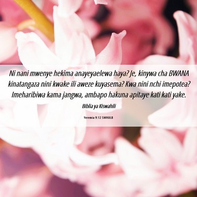 Picture 06 - Yeremia 9:12 SWHULB - Ni nani mwenye hekima anayeyaelewa haya? Je, - Bible Verse Picture