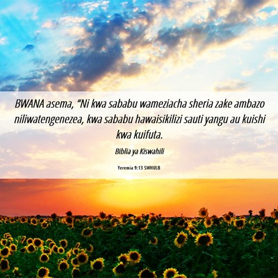 Picture 06 - Yeremia 9:13 SWHULB - BWANA asema, “Ni kwa sababu wameziacha sheria - Bible Verse Picture