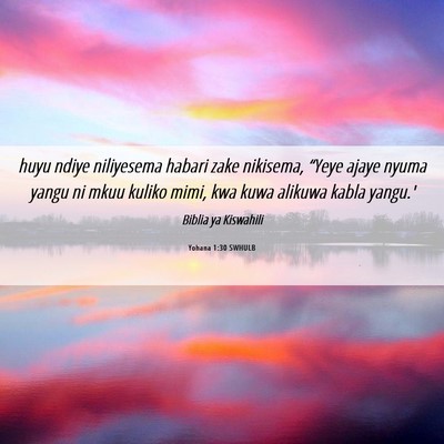 Picture 06 - Yohana 1:30 SWHULB - huyu ndiye niliyesema habari zake nikisema, - Bible Verse Picture