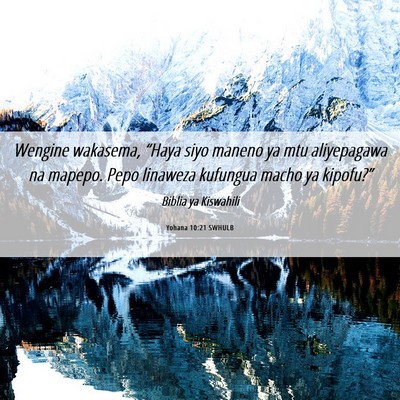 Picture 06 - Yohana 10:21 SWHULB - Wengine wakasema, “Haya siyo maneno ya mtu - Bible Verse Picture