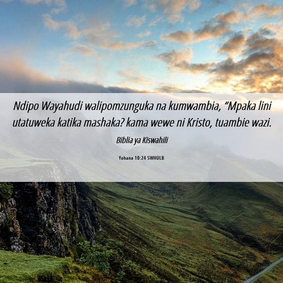 Picture 06 - Yohana 10:24 SWHULB - Ndipo Wayahudi walipomzunguka na kumwambia, - Bible Verse Picture