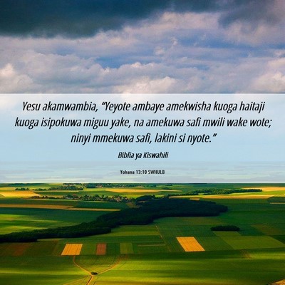 Picture 06 - Yohana 13:10 SWHULB - Yesu akamwambia, “Yeyote ambaye amekwisha kuoga - Bible Verse Picture