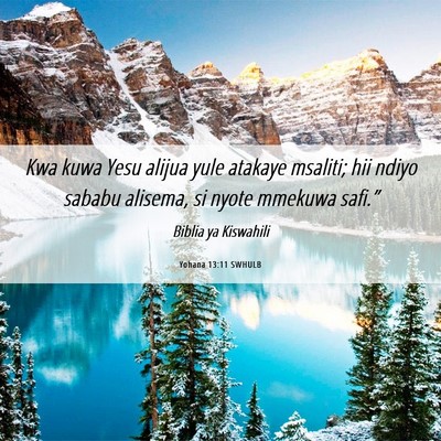 Picture 06 - Yohana 13:11 SWHULB - Kwa kuwa Yesu alijua yule atakaye msaliti; hii - Bible Verse Picture