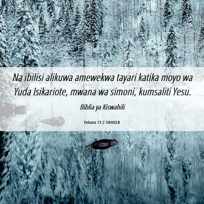 Picture 06 - Yohana 13:2 SWHULB - Na ibilisi alikuwa amewekwa tayari katika moyo wa - Bible Verse Picture