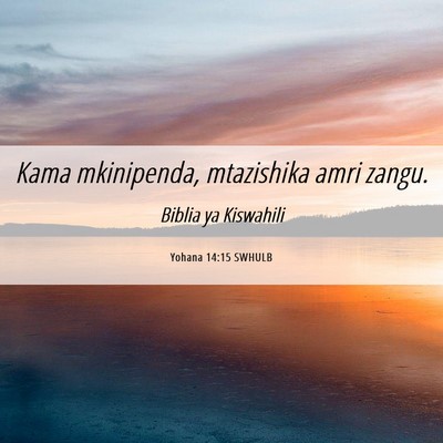 Picture 06 - Yohana 14:15 SWHULB - Kama mkinipenda, mtazishika amri - Bible Verse Picture