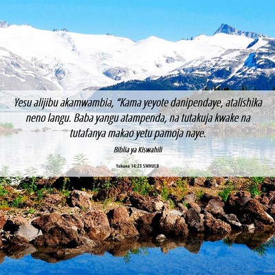 Picture 06 - Yohana 14:23 SWHULB - Yesu alijibu akamwambia, “Kama yeyote - Bible Verse Picture