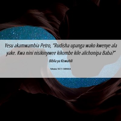 Picture 06 - Yohana 18:11 SWHULB - Yesu akamwambia Petro, “Rudisha upanga wako - Bible Verse Picture