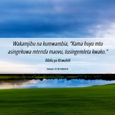 Picture 06 - Yohana 18:30 SWHULB - Wakamjibu na kumwambia, “Kama huyu mtu - Bible Verse Picture