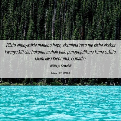 Picture 06 - Yohana 19:13 SWHULB - Pilato alipoyasikia maneno haya, akamleta Yesu - Bible Verse Picture