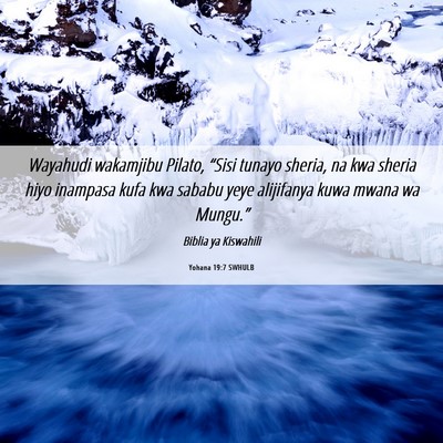 Picture 06 - Yohana 19:7 SWHULB - Wayahudi wakamjibu Pilato, “Sisi tunayo sheria, - Bible Verse Picture
