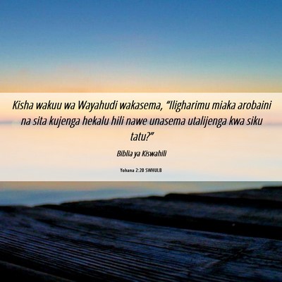 Picture 06 - Yohana 2:20 SWHULB - Kisha wakuu wa Wayahudi wakasema, “Iligharimu - Bible Verse Picture