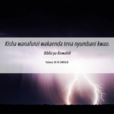 Picture 06 - Yohana 20:10 SWHULB - Kisha wanafunzi wakaenda tena nyumbani - Bible Verse Picture