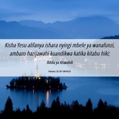 Picture 06 - Yohana 20:30 SWHULB - Kisha Yesu alifanya ishara nyingi mbele ya - Bible Verse Picture