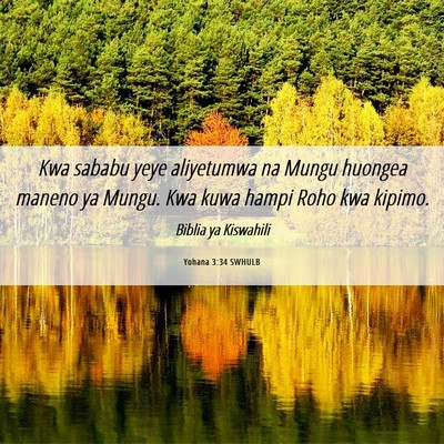 Picture 06 - Yohana 3:34 SWHULB - Kwa sababu yeye aliyetumwa na Mungu huongea - Bible Verse Picture