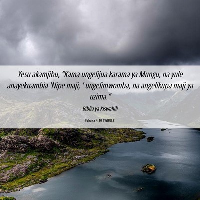 Picture 06 - Yohana 4:10 SWHULB - Yesu akamjibu, “Kama ungelijua karama ya Mungu, - Bible Verse Picture